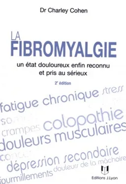 La fibromyalgie : un état douloureux enfin reconnu et pris au sérieux | Charley Cohen