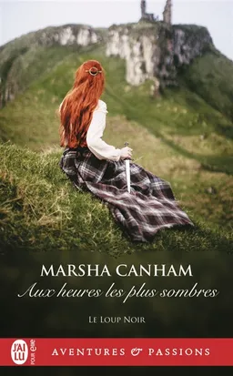 Le Loup noir. Vol. 2. Aux heures les plus sombres | Marsha Canham