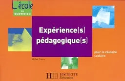 Expérience(s) pédagogique(s) : pour la réussite scolaire | Michel Pierre