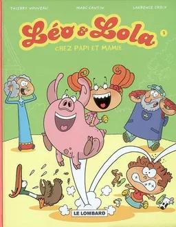 Léo & Lola. Vol. 2. Chez papi et mamie | Marc Cantin, Thierry Nouveau, Laurence Croix