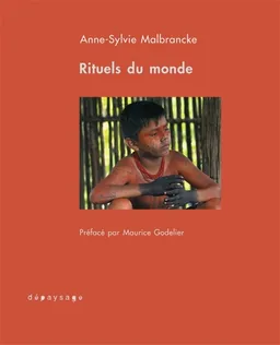 Rituels du monde : carnet de tournage | Anne-Sylvie Malbrancke, Maurice Godelier