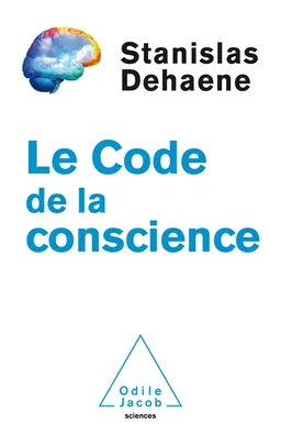 Le code de la conscience | Stanislas Dehaene