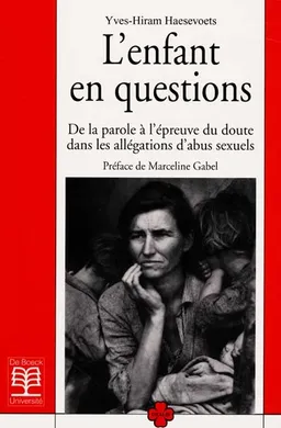 L'enfant en questions : de la parole à l'épreuve du doute dans les allégations d'abus sexuels | Yves-Hiram Haesevoets, Marceline Gabel