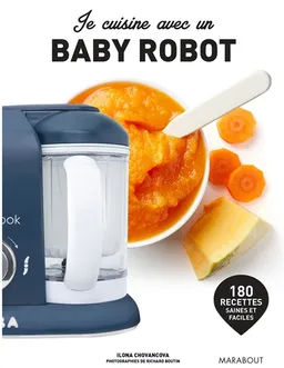 Je cuisine avec un baby robot | Ilona Chovancova, Richard Boutin, Arnaud Cocaul
