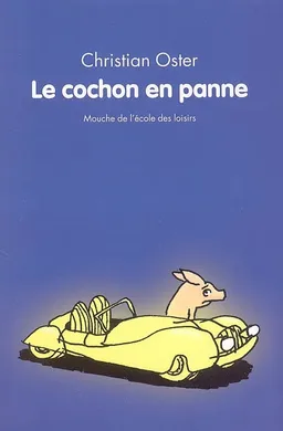 Le cochon en panne | Christian Oster, Dorothée de Monfreid