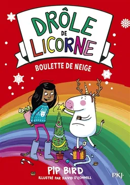 Drôle de licorne. Vol. 5. Boulette de neige | Pip Bird, David O'Connell