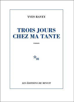 Trois jours chez ma tante | Yves Ravey