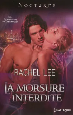 La morsure interdite : le rendez-vous des immortels | Rachel Lee