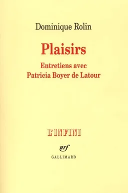 Plaisirs : entretiens avec Patricia Boyer de Latour | Dominique Rolin, Patricia Boyer de Latour