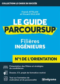 Le guide Parcoursup : filières ingénieurs | Franck Attelan, Vincent Giuliani