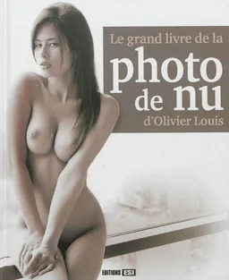 Le grand livre de la photo de nu d'Olivier Louis | Olivier Louis