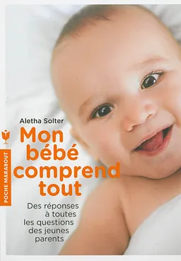Mon bébé comprend tout | Aletha J. Solter