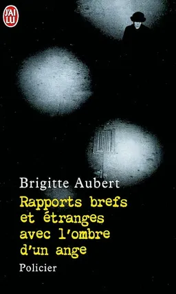 Rapports brefs et étranges avec l'ombre d'un ange | Brigitte Aubert