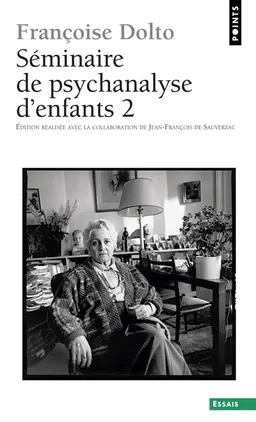 Séminaires de psychanalyse d'enfants. Vol. 2 | Françoise Dolto, Jean-François de Sauverzac