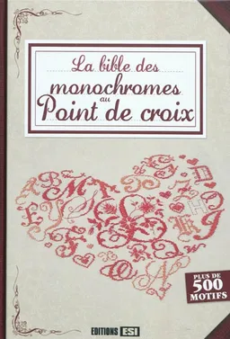 La bible des monochromes au point de croix : plus de 500 motifs | Brigitte Roquemont, Madeleine Dupuis