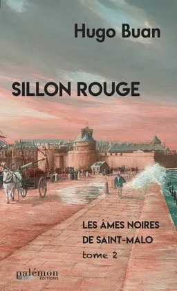 Les âmes noires de Saint-Malo. Vol. 2. Sillon rouge | Hugo Buan