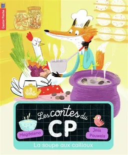 Les contes du CP. Vol. 3. La soupe aux cailloux | Magdalena, Jess Pauwels