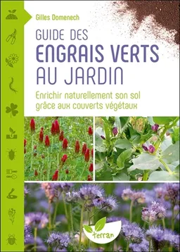 Guide des engrais verts au jardin : enrichir naturellement son sol grâce aux couverts végétaux | Gilles Domenech