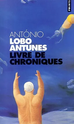 Livre de chroniques. Vol. 1. Livre de chroniques | Antonio Lobo Antunes