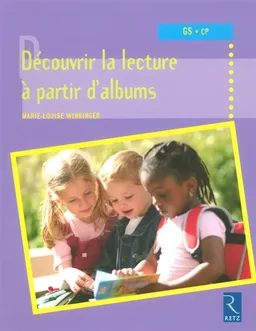 Découvrir la lecture à partir d'albums, GS, CP | Marie-Louise Winninger