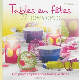 Tables en fêtes : 27 idées déco : des projets rapides pour toutes vos fêtes | Ulrike Seeger