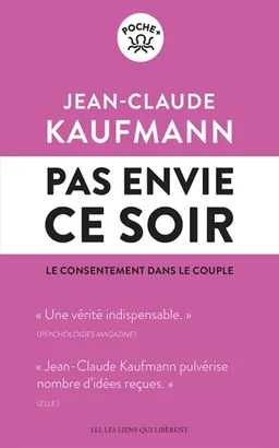 Pas envie ce soir : le consentement dans le couple | Jean-Claude Kaufmann