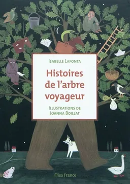 Histoires de l'arbre voyageur | Isabelle Lafonta, Joanna Boillat