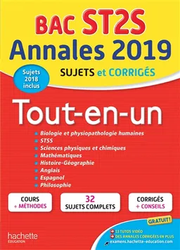 Tout-en-un, bac ST2S : annales 2019, sujets et corrigés, sujets 2018 inclus : biologie et physiopathologie humaines, STSS, sciences physiques et chimiques, mathématiques, histoire géographie, anglais, espagnol, philosophie | 