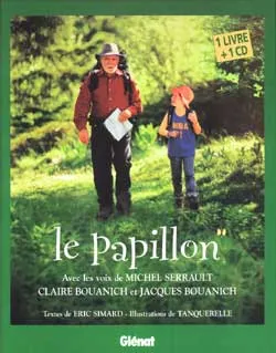 Le papillon | Eric Simard, Hervé Tanquerelle, Philippe Muyl, Claire Bouanich, Jacques Bouanich, Michel Serrault