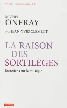 La raison des sortilèges : entretiens sur la musique | Michel Onfray, Jean-Yves Clément