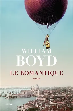 Le romantique ou La vraie vie de Cashel Greville Ross | William Boyd