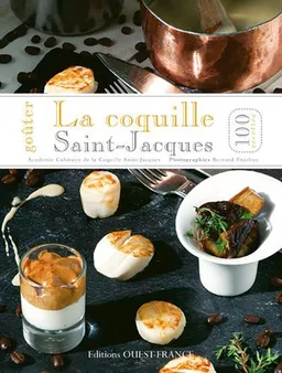 Goûter la coquille Saint-Jacques : 100 recettes | Académie culinaire de la coquille Saint-Jacques (Nantes), Bernard Enjolras