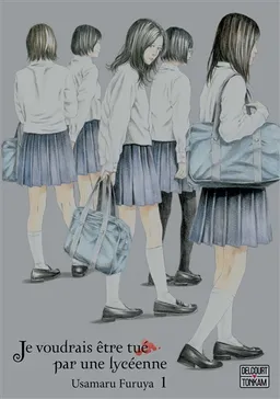 Je voudrais être tué par une lycéenne. Vol. 1 | Usamaru Furuya