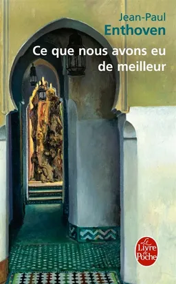 Ce que nous avons eu de meilleur | Jean-Paul Enthoven