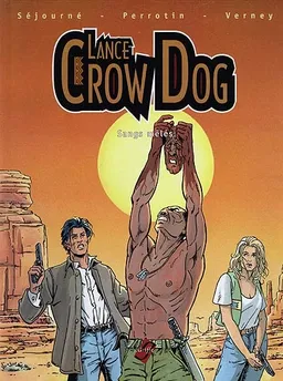 Lance Crow Dog. Vol. 1. Sangs mêlés | Serge Perrotin, Gaël Séjourné