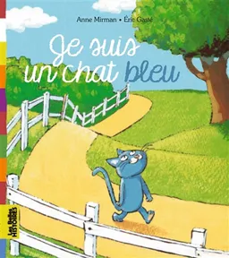 Je suis un chat bleu | Anne Mirman, Eric Gasté
