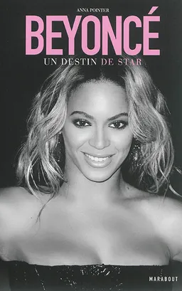 Beyoncé : un destin de star | Anna Pointer