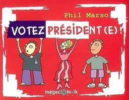 Votez président(e) ! | Phil Marso