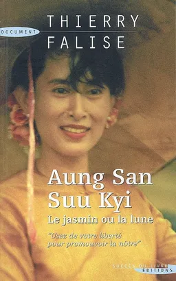 Aung San Suu Kyi : le jasmin ou la lune | Thierry Falise, Jane Birkin
