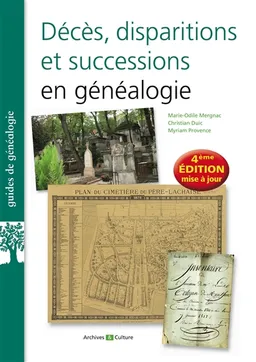 Décès, disparitions et successions en généalogie : les basiques de la généalogie | Marie-Odile Mergnac, Christian Duic, Myriam Provence