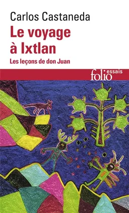 Le voyage à Ixtlan : les leçons de don Juan | Carlos Castaneda