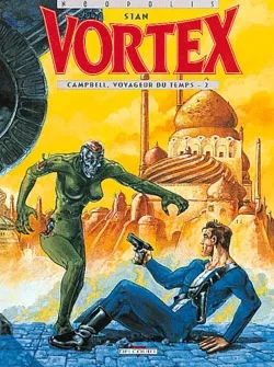 Vortex. Vol. 1. Campbell, voyageur du temps. Vol. 2 | Stan, Vince