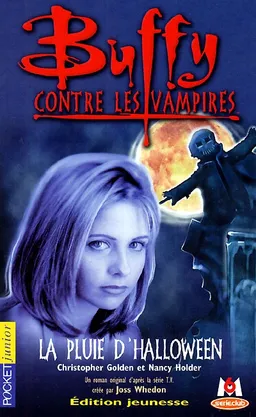 Buffy contre les vampires. Vol. 2. La pluie d'Halloween : un roman basé sur la série créée par Joss Whedon | Christopher Golden, Nancy Holder