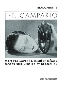 Man Ray : de la lumière même : notes sur Noire et Blanche | Jean-François Campario