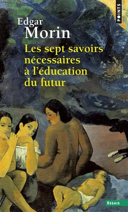 Les sept savoirs nécessaires à l'éducation du futur | Edgar Morin