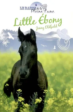 Le ranch de la pleine lune. Vol. 12. Little Ebony | Jenny Oldfield