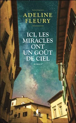 Ici, les miracles ont un goût de ciel | Adeline Fleury