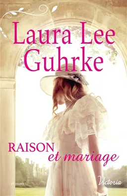 Raison et mariage | Laura Lee Guhrke