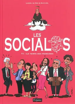 Les socialos. Vol. 1. Le temps des primaires | Lionel de Roz, Raffaël