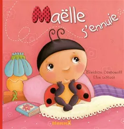 Maëlle s'ennuie | Bénédicte Carboneill, Elen Lescoat